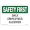 Signmission OSHA SAFETY FIRST, 3.5" Height, 5" Width, Decal, 5" W, 3.5" H, Landscape, Only Employees Allowed OS-SF-D-35-L-10682 - alternate 1